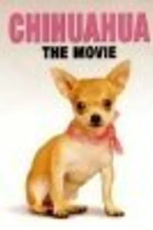 Постер к фильму Chihuahua: The Movie (2010)