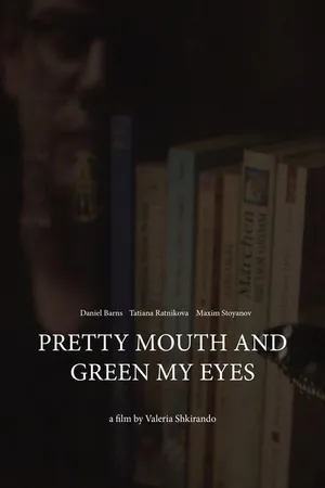 Постер к фильму Pretty Mouth and Green My Eyes (2023)