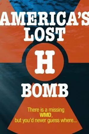 Постер к фильму America's Lost H-Bomb (2007)
