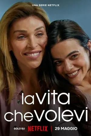 Постер к сериалу La vita che volevi (2024)
