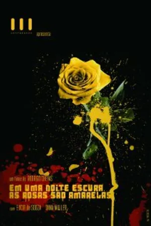 Постер к фильму Em Uma Noite Escura, As Rosas São Amarelas (2010)