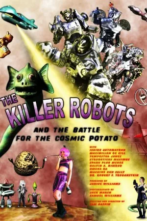 Постер к фильму The Killer Robots and the Battle for the Cosmic Potato (2009)