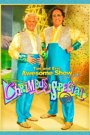 Постер к фильму Tim and Eric Awesome Show, Great Job! Chrimbus Special (2010)