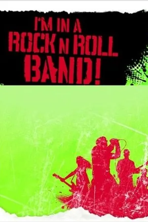 Постер к сериалу I'm in a Rock 'n' Roll Band (2010)
