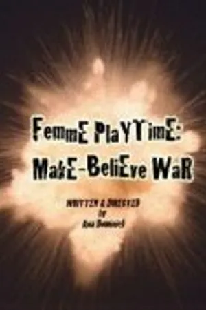 Постер к фильму Femme Playtime: Make-Believe War (2009)