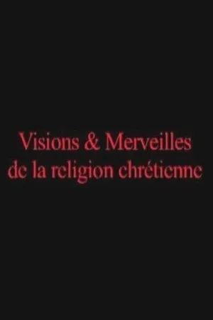 Постер к фильму Visions & Merveilles de la religion chrétienne (1992)