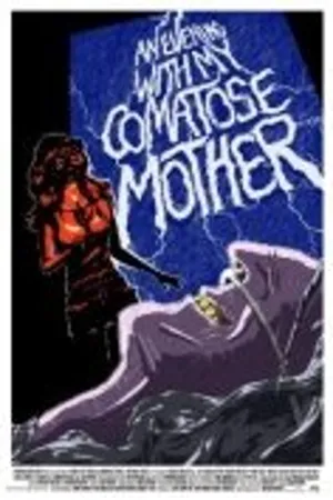 Постер к фильму An Evening with My Comatose Mother (2011)