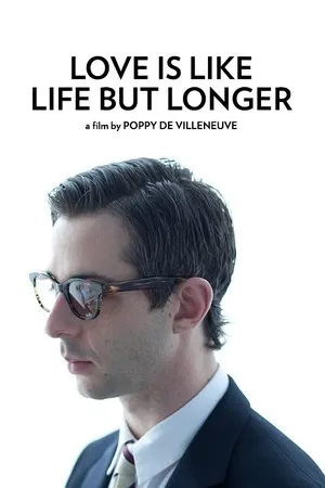 Постер к фильму Love Is Like Life But Longer (2011)
