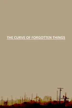 Постер к фильму The Curve of Forgotten Things (2011)