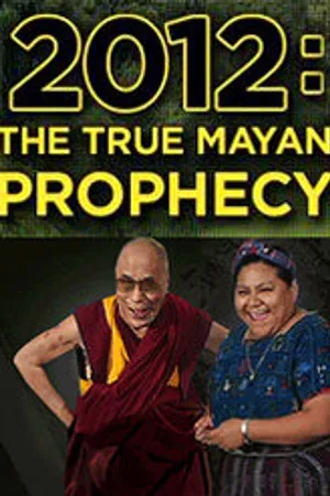Постер к фильму 2012: The True Mayan Prophecy (2010)