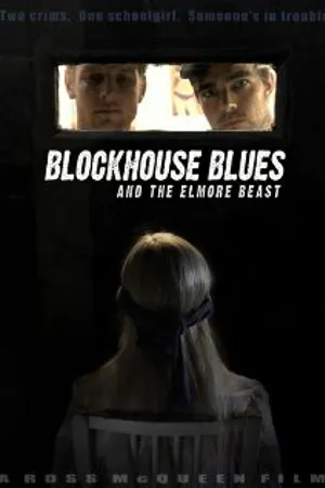 Постер к фильму Blockhouse Blues and the Elmore Beast (2011)