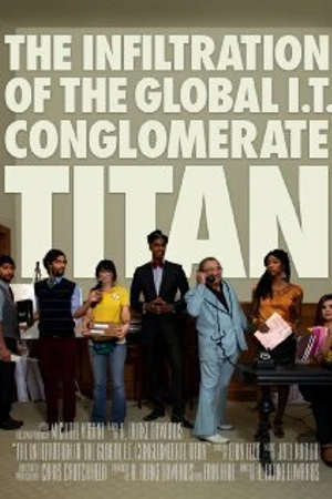Постер к фильму The Infiltration of the Global I.T. Conglomerate Titan (2010)