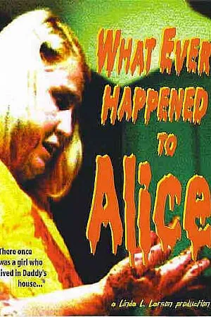 Постер к фильму What Ever Happened to Alice (2003)