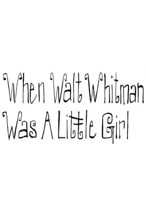Постер к фильму When Walt Whitman Was a Little Girl (2012)
