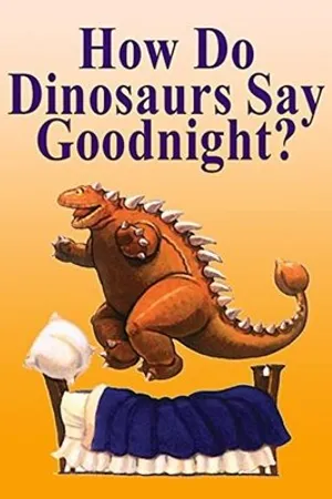 Постер к мультфильму How Do Dinosaurs Say Goodnight? (2002)