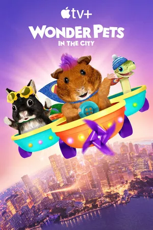 Постер к мультсериалу Wonder Pets: In the City (2024)