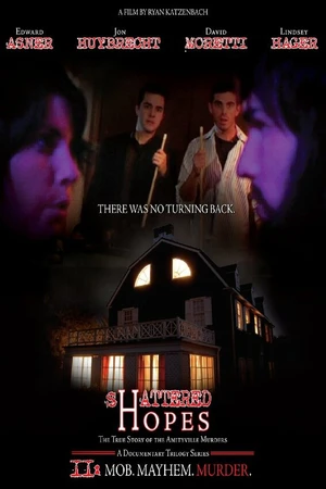 Постер к фильму Shattered Hopes: The True Story of the Amityville Murders - Part II: Mob, Mayhem, Murder (2012)