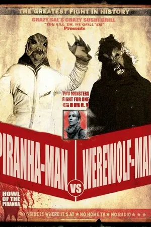 Постер к фильму Piranha-Man Versus WereWolf-Man: Howl of the Piranha (2012)