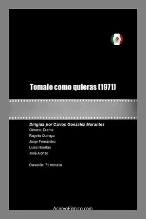 Постер к фильму Tomalo como quieras (1971)