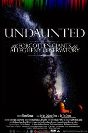 Постер к фильму Undaunted: The Forgotten Giants of the Allegheny Observatory (2012)