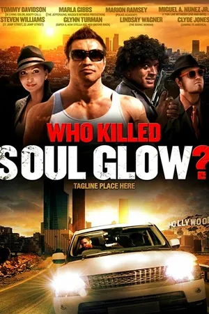 Постер к фильму Who Killed Soul Glow? (2012)