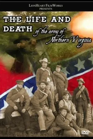 Постер к фильму Life and Death of the Army of Northern Virginia (2008)