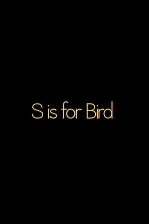 Постер к фильму S is for Bird (2012)