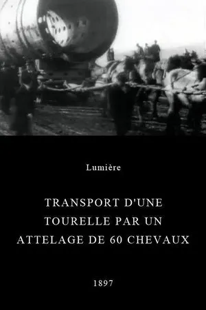Постер к фильму Transport d'une tourelle par un attelage de 60 chevaux (1897)