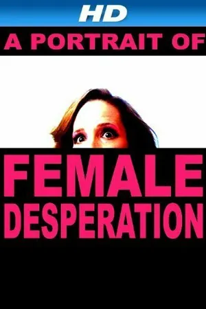 Постер к фильму A Portrait of Female Desperation (2012)