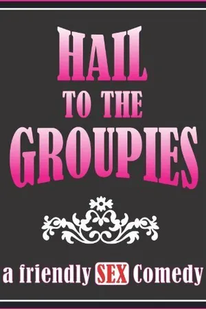 Постер к фильму Hail to the Groupies (2012)