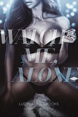 Постер к фильму Watch Me, Alone (2014)