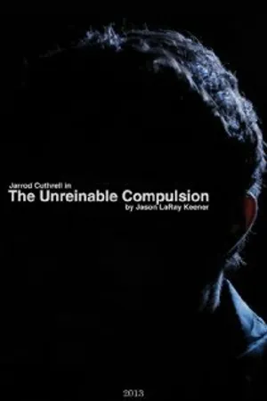 Постер к фильму The Unreinable Compulsion (2013)