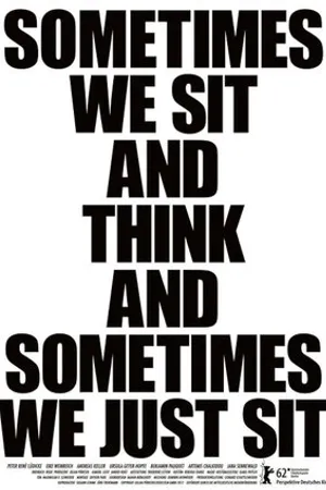 Постер к фильму Sometimes We Sit and Think, and Sometimes We Just Sit (2012)