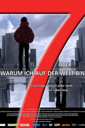 Постер к фильму 7 oder warum ich auf der Welt bin (2010)