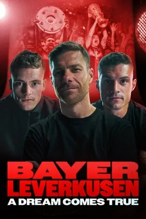 Постер к сериалу Bayer Leverkusen - A Dream Comes True (2024)