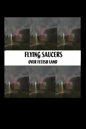 Постер к фильму Flying Saucers Over Fetishland (2013)