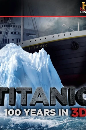 Постер к фильму Titanic: 100 Years in 3D (2012)