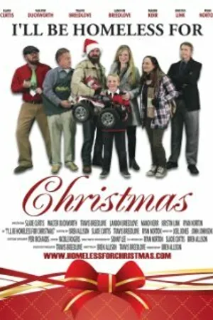 Постер к фильму I'll Be Homeless for Christmas (2012)