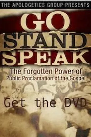 Постер к фильму Go Stand Speak: The Forgotten Power of the Public Proclamation of the Gospel (2010)