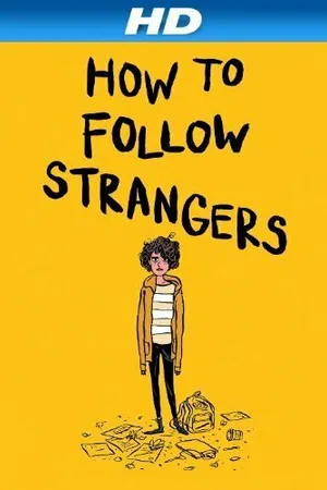 Постер к фильму How to Follow Strangers (2013)