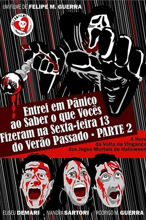 Постер к фильму Entrei em Pânico ao Saber o que Vocês Fizeram na Sexta-feira 13 do Verão Passado Parte 2 - A Hora da Volta da Vingança dos Jogos Mortais de Halloween (2011)