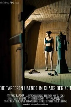 Постер к фильму Die Tapferen Haende im Chaos der Zeit (2013)