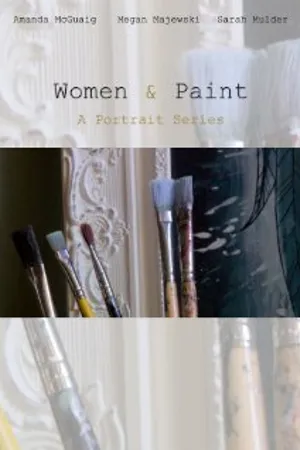 Постер к фильму Women & Paint: Three Artist Portraits (2013)