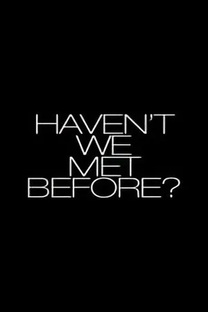 Постер к фильму Haven't We Met Before? (2013)