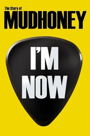 Постер к фильму I'm Now: The Story of Mudhoney (2012)