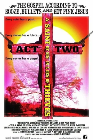 Постер к фильму The Gospel According to Booze, Bullets, & Hot Pink Jesus, Act II: A Saint of Sin in a Den of Thieves (2013)