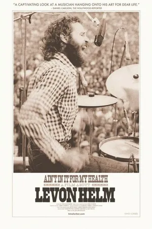 Постер к фильму Ain't in It for My Health: A Film About Levon Helm (2010)