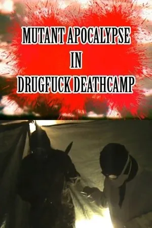 Постер к фильму Mutant Apocalypse in Drugfuck Deathcamp (2013)