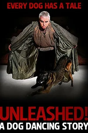 Постер к фильму Unleashed! A Dog Dancing Story (2014)