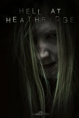 Постер к фильму Hell at Heathridge (2013)